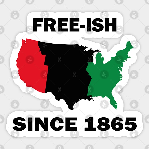 Free-ish Since 1865 Juneteenth Day - American Map Solider Freedom Celebration Gift - Ancestors Black African American 1865 Sticker by WassilArt